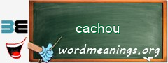 WordMeaning blackboard for cachou